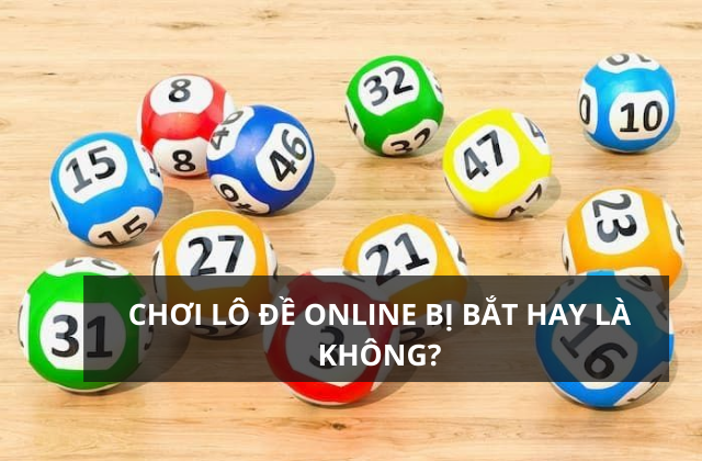Chơi lô đề xổ số online liệu có hợp pháp